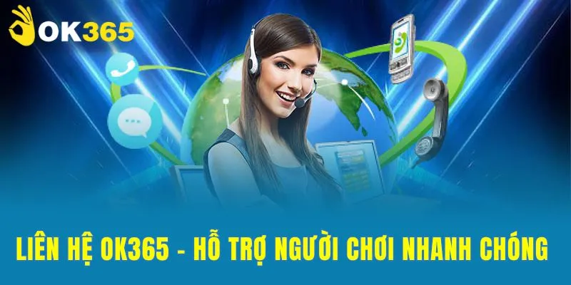 Liên hệ ok365 – giải pháp hỗ trợ người chơi nhanh chóng, hiệu quả
