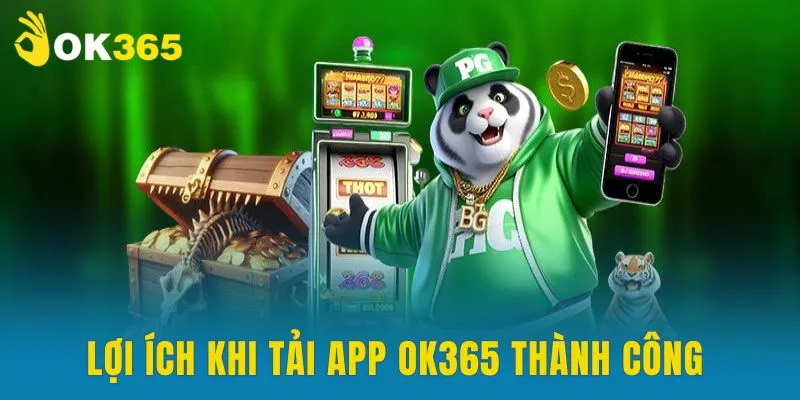 Lợi ích khi hội viên tải app OK365