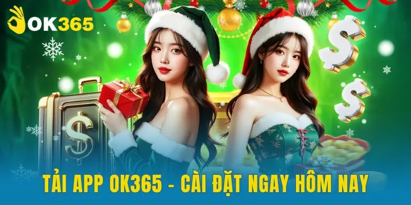 Tải app OK365 - Cài đặt ngay hôm nay nhận nhiều ưu đãi