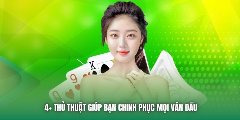 4+ thủ thuật giúp bạn chinh phục mọi ván đấu