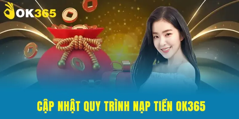 Hướng dẫn chi tiết nạp tiền OK365 đơn giản