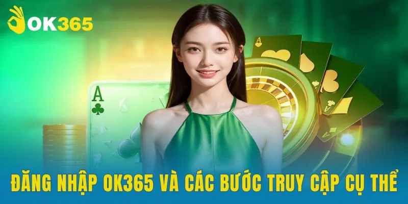 Đăng nhập OK365 và các bước truy cập cụ thể