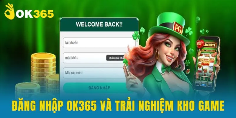 Đăng nhập OK365 và trải nghiệm kho game cực phẩm