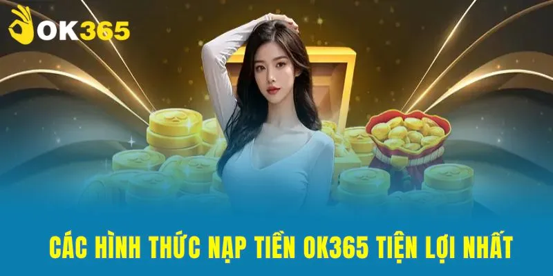 Điểm danh các phương thức nạp tiền hiện tại 2025