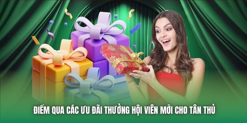 Điểm qua các ưu đãi thưởng hội viên mới cho tân thủ