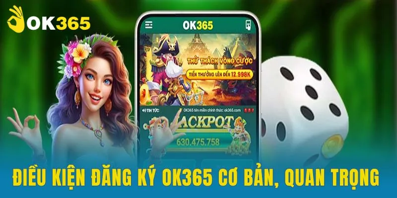 Điều kiện đăng ký đơn giản tại OK365
